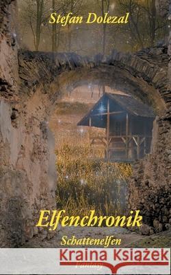 Elfenchronik: Schattenelfen Stefan Dolezal 9783752610376 Books on Demand - książka