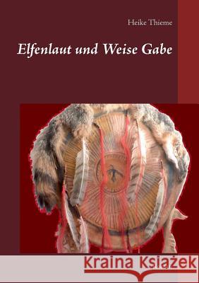 Elfenlaut und Weise Gabe: Roman Thieme, Heike 9783746074108 Books on Demand - książka