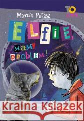 Elfie, mamy problem! Marcin Pałasz, Katarzyna Kołodziej 9788382082944 Literatura - książka