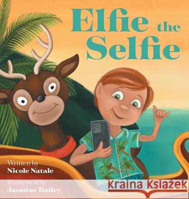 Elfie the Selfie Nicole Natale Jasmine Bailey 9781736287330 Joy Holiday Publishing - książka