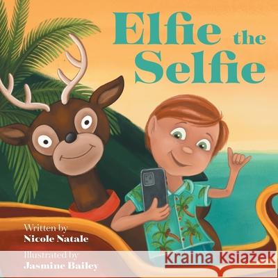 Elfie the Selfie Nicole Natale Jasmine Bailey 9781736287347 Joy Holiday Publishing - książka