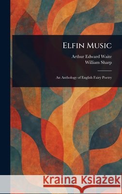 Elfin Music Arthur Edward Waite William Sharp 9781025245089 Anson Street Press - książka