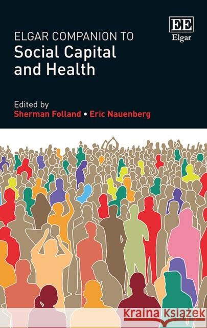 Elgar Companion to Social Capital and Health Sherman Folland Eric Nauenberg  9781785360701 Edward Elgar Publishing Ltd - książka