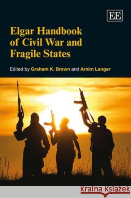 Elgar Handbook of Civil War and Fragile States Graham K. Brown Arnim Langer  9781848448421 Edward Elgar Publishing Ltd - książka