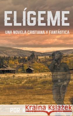 Elígeme Kent Hamilton 9781393783992 Serie en Espanol - książka