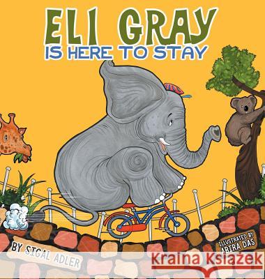 Eli Gray Is Here To Stay: Children Bedtime Story Picture Book Adler, Sigal 9781947417038 Sigal Adler - książka