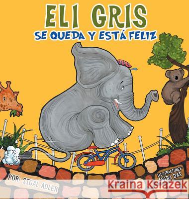 Eli Gris Se queda y está feliz Adler, Sigal 9781947417069 Sigal Adler - książka