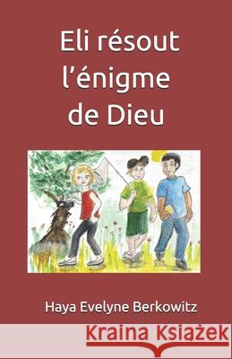 Eli résout l'énigme de Dieu Berkowitz, Haya Evelyne 9789659088140 Haya Evelyne Berkowitz - książka