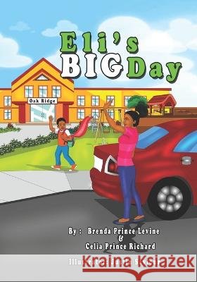 Eli's Big Day Celia Prince Richard Justin Saviour Brenda Prince Levine 9798814003515 Independently Published - książka