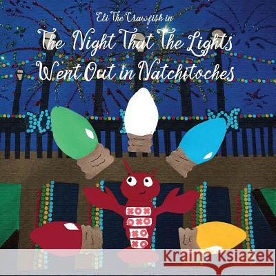Eli The Crawfish in The Night That The Lights Went Out in Natchitoches Airhart, Kelly 9781977956095 Createspace Independent Publishing Platform - książka