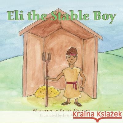 Eli the Stable Boy Keith Ogorek 9781449041168 Authorhouse - książka