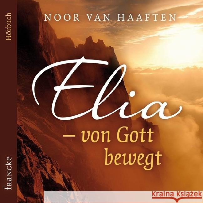 Elia - von Gott bewegt, 3 Audio-CDs : Gelesen von der Autorin Haaften, Noor van 9783868276206 Francke-Buchhandlung - książka