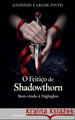 Elia de Gareth & A Feiticeira de Shadowthorn Antonio Carlos Pinto 9798223959632 Antonio Carlos Pinto - książka