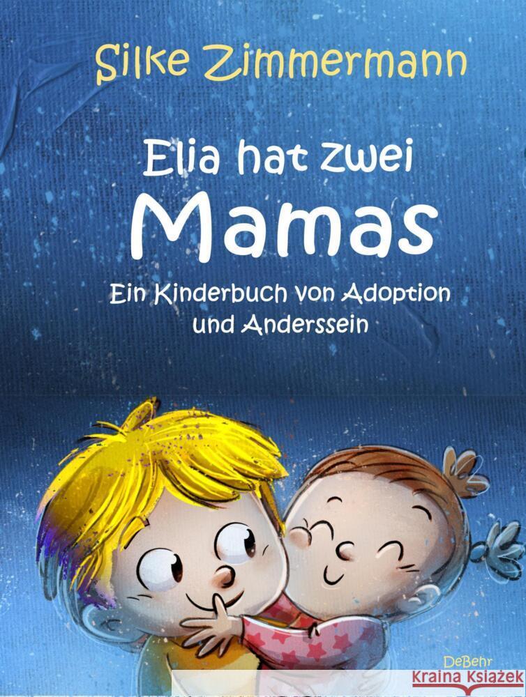 Elia hat zwei Mamas - Ein Kinderbuch über Adoption und Anderssein Zimmermann, Silke 9783957539229 DeBehr - książka