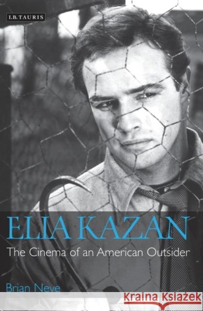 Elia Kazan : The Cinema of an American Outsider Brian Neve 9781845115609  - książka
