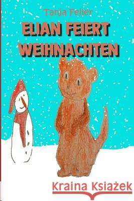 Elian feiert Weihnachten: Bilderbuch für Kinder Feiler F., Tanja 9781791851330 Independently Published - książka