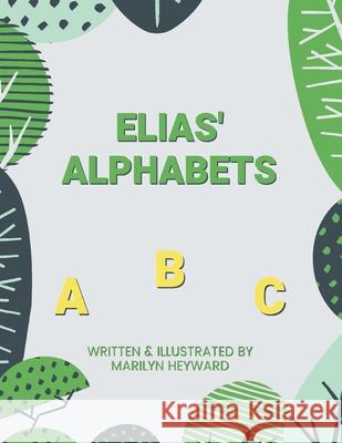 Elias' Alphabets Marilyn Heyward 9781098094393 Christian Faith Publishing, Inc - książka