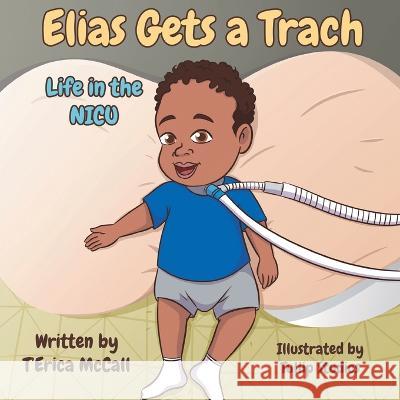 Elias Gets a Trach T'Erica McCall   9781952833373 Tjs Publishing House - książka