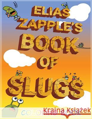 Elias Zapple's Book of Slugs Coloring Book Elias Zapple Reimarie Cabalu 9781912704064 Heads or Tales Press - książka