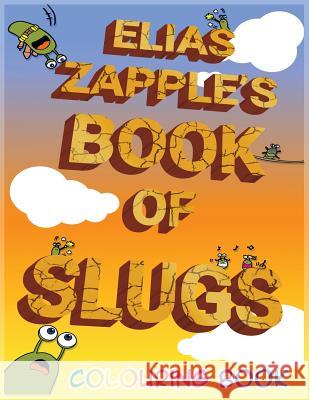 Elias Zapple's Book of Slugs Colouring Book Elias Zapple   9781912704071 Heads or Tales Press - książka