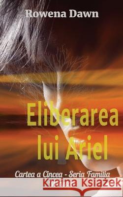 Eliberarea lui Ariel: Cartea a Cincea - Seria Familia Winston Rowena Dawn 9781988827957 Scarlet Leaf - książka