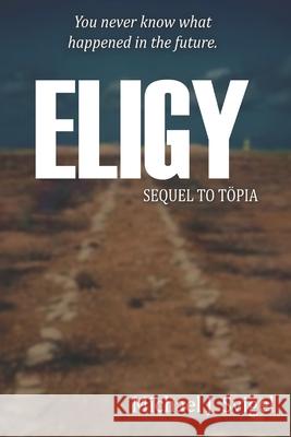 Eligy: sequel to Töpia Michael J Svigel 9798876694003 Independently Published - książka