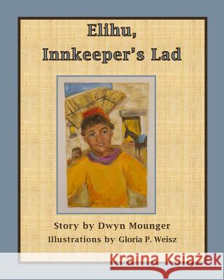 Elihu, Innkeeper's Lad Dwyn Mounger Gloria Weisz 9781732155589 Crippled Beagle Publishing - książka