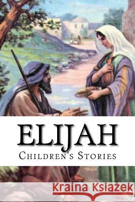 Elijah Children's Stories 9781533569639 Createspace Independent Publishing Platform - książka