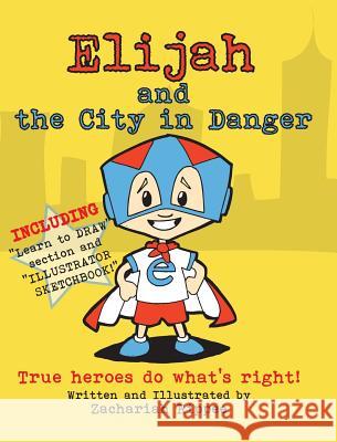 Elijah and the City in Danger: True heroes do what's right Rippee, Zachariah 9781942846598 Zachariah J Rippee - książka
