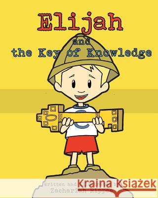 Elijah and the Key of Knowledge: Reading is a treasure Rippee, Zachariah 9781543267983 Createspace Independent Publishing Platform - książka
