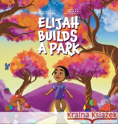 Elijah Builds A Park Ondina Hawthorne Ramon Mitchell 9781733902366 Haailav Publishing - książka