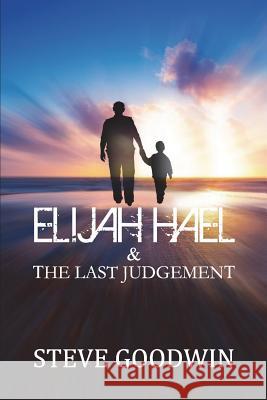 Elijah Hael & The Last Judgement Goodwin, Steve 9780987378408 Software Development Pty Ltd - książka