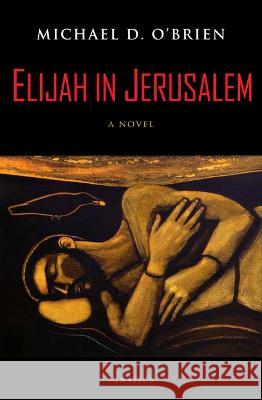 Elijah in Jerusalem Michael D. O'Brien 9781621645566 Ignatius Press - książka