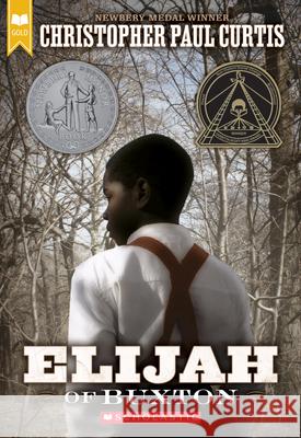 Elijah of Buxton (Scholastic Gold) Christopher Paul Curtis 9780439023450 Scholastic Press - książka