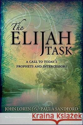 Elijah Task: A Call to Today's Prophets and Intercessors Sandford, John Loren 9781599790206 Charisma House - książka