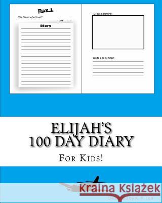 Elijah's 100 Day Diary K. P. Lee 9781519480514 Createspace - książka