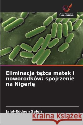 Eliminacja tezca matek i noworodków: spojrzenie na Nigerie Saleh, Jalal-Eddeen 9786208478643 Wydawnictwo Nasza Wiedza - książka