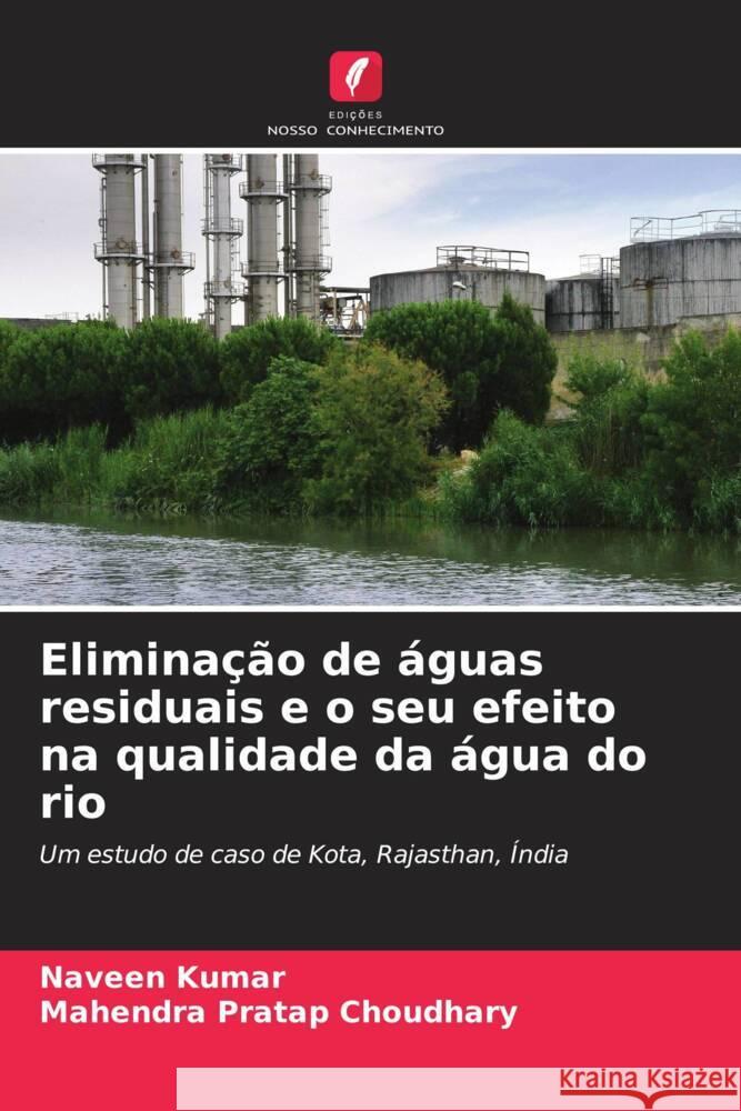 Elimina??o de ?guas residuais e o seu efeito na qualidade da ?gua do rio Naveen Kumar Mahendra Pratap Choudhary 9786203687026 Edicoes Nosso Conhecimento - książka