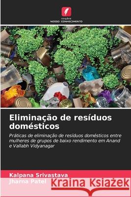 Eliminação de resíduos domésticos Srivastava, Kalpana, Patel, Jharna 9786208819057 Edições Nosso Conhecimento - książka
