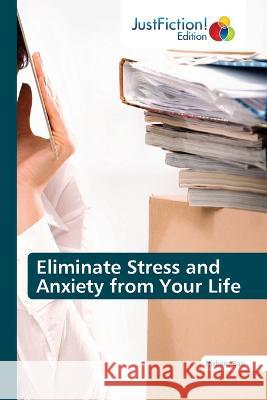 Eliminate Stress and Anxiety from Your Life Nishant Baxi 9786200106001 Justfiction Edition - książka