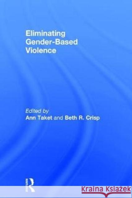 Eliminating Gender-Based Violence Ann Taket Beth R. Crisp 9781138924338 Routledge - książka