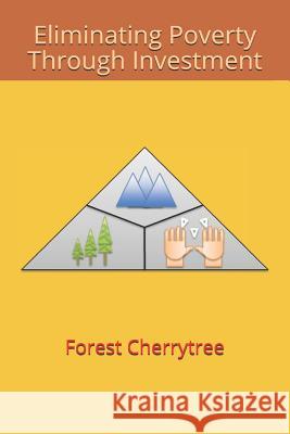 Eliminating Poverty Through Investment Forest Cherrytree 9781949726008 Forest Cherrytree - książka