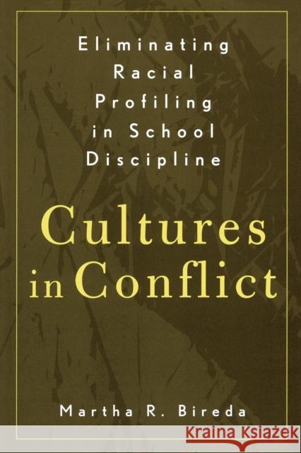 Eliminating Racial Profiling in School Discipline: Cultures in Conflict Bireda, Martha R. 9780810842014 Rowman & Littlefield Education - książka