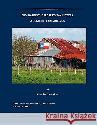 Eliminating the Property Tax in Texas: A Detailed Fiscal Analysis Richard D. Cunningham 9781931276269 Lsi Publishing, L.L.C. - książka