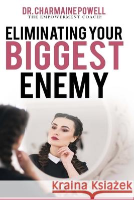 Eliminating Your BIGGEST Enemy Dr Charmaine Powell 9781667104232 Lulu.com - książka