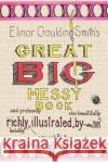 Elinor Goulding Smith's Great Big Messy Book Elinor Goulding Smith 9781403314062 Authorhouse