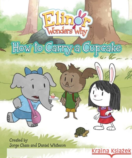 Elinor Wonders Why: How to Carry a Cupcake Cham, Jorge 9781525306228 Kids Can Press - książka