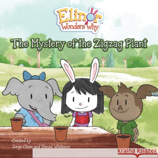 Elinor Wonders Why: The Mystery Of The Zigzag Plant Cham, Jorge 9781525306235 Kids Can Press - książka