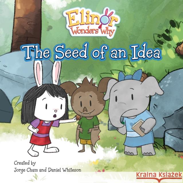 Elinor Wonders Why: The Seed Of An Idea Cham, Jorge 9781525306242 Kids Can Press - książka