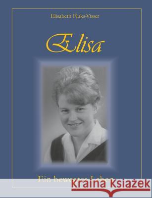 Elisa - ein bewegtes Leben Elisabeth Fluks-Visser 9783732255801 Books on Demand - książka